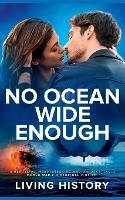 No Ocean Wide Enough: A beautiful, heartbreaking and unforgettable World War 2 historical fiction - Living History - cover