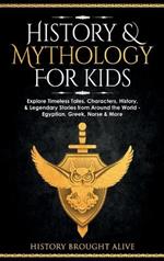 History & Mythology For Kids: Explore Timeless Tales, Characters, History, & Legendary Stories from Around the World - Egyptian, Greek, Norse & More: 4 books