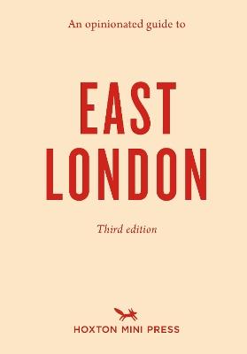 An Opinionated Guide to East London (Third Edition) - Sonya Barber - cover
