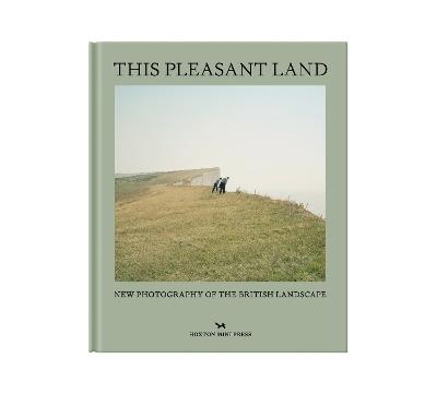 This Pleasant Land: New British Landscape Photography - Hoxton Mini Press - cover