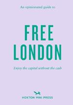 An Opinionated Guide To Free London