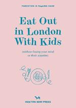 Eat Out in London with Kids: without losing your mind or their appetite