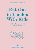 Eat Out In London With Kids: without losing your mind or their appetite