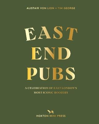 East End Pubs - Alistair Von Lion,Tim George - cover