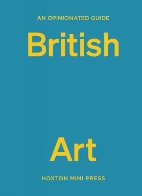 An Opinionated Guide To British Art - Lucy Davies - cover
