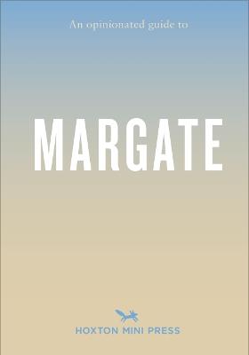 Opinionated Guide To Margate - Emmy Watts - cover