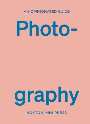 An Opinionated Guide To Photography - Robert Shore - cover
