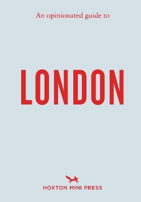 An Opinionated Guide to London - Hoxton Mini Press - cover