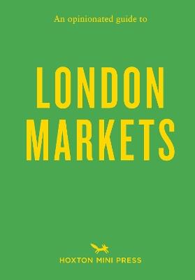 An Opinionated Guide to London Markets - Sonya Barber - cover