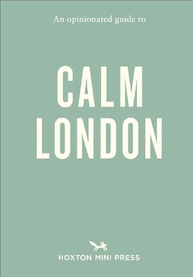 An Opinionated Guide to Calm London - Christina Rose-Brown - cover