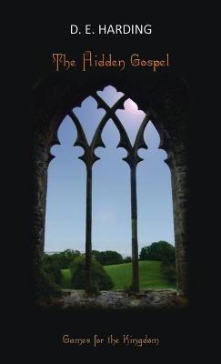 The Hidden Gospel: Games for the Kingdom - Douglas Edison Harding - cover