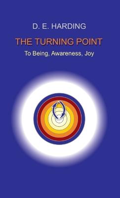 The Turning Point: to Being, Awareness, Joy - Douglas Edison Harding - cover