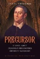 Precursor: A Novel about Ukrainian Philosopher Hryhoriy Skovoroda - Vasyl Shevchuk - cover