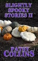 Slightly Spooky Stories II - Patsy Collins - cover