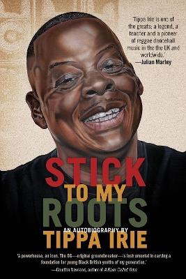Stick To My Roots: A Music Memoir - Tippa Irie - cover