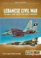 Lebanese Civil War: Volume 2: Quiet Before the Storm, 1978-1981 - Tom Cooper,Sergio Santana - cover