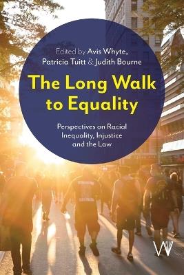 The Long Walk to Equality: Perspectives on Racial Inequality, Injustice and the Law - cover