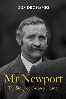 Mr Newport: The Story of Aubrey Hames - cover