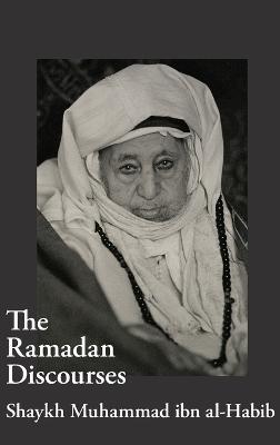 The Ramadan Discourses of Shaykh Muhammad ibn al-Habib - Shaykh Muhammad Ibn Al-Habib,Safwan Najjar - cover