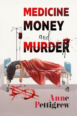 Medicine Money And Murder - Anne Pettigrew - cover