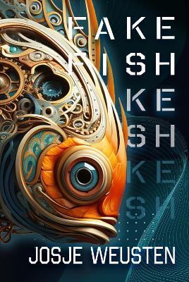 Fake Fish: Unraveling Truth in an Age of Deceit - Josje Weusten - cover