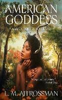 American Goddess: A myth born in Scotland - L. M. Affrossman - cover