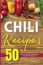 The Chili Cookbook: 50 Easy and Tasty Recipes for Chili Lovers
