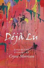 Deja Lu: Collected Stories of Crysse Morrison