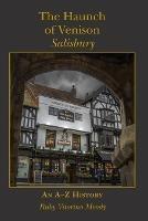 The Haunch of Venison, Salisbury: an A-Z history - Ruby Vitorino Moody - cover