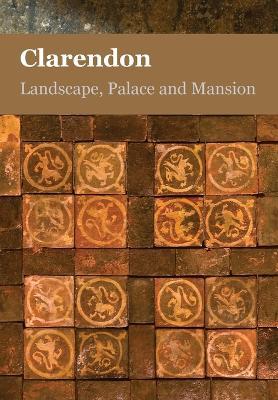 Clarendon, Landscape, Palace and Mansion - Friends of Clarendon Palace - cover