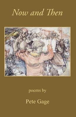 Now and Then, poems by Pete Gage - Pete Gage - cover