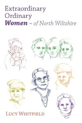 Extraordinary Ordinary Women - of North Wiltshire - Lucy Whitfield - cover