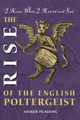 The Rise of the English Poltergeist - Andrew Pickering - cover