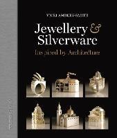 Jewellery & Silverware: Inspired by Architecture - Vicki Ambery-Smith - cover