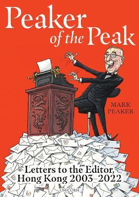 Peaker of the Peak: Letters to the Editor, Hong Kong 2003-2022 - Mark Peaker - cover