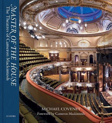 Master of the House: The Theatres of Cameron Mackintosh - Michael Coveney - cover