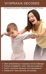Dyspraxia Decoded: A Parent's Guide to Helping Your Child Thrive: Practical strategies for motor skills and academics achievement