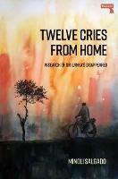 Twelve Cries From Home: In Search of Sri Lanka's Disappeared - Minoli Salgado - cover