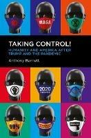 Taking Control!: Humanity and America after Trump and the Pandemic - Anthony Barnett - cover