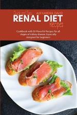 Quick and Easy Renal Diet Recipes: Cookbook with 50 Flavorful Recipes for all stages of kidney disease. Especially designed for beginners