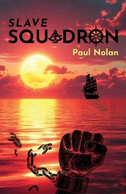 SLAVE SQUADRON - Paul Nolan - cover