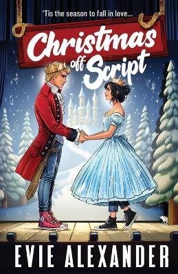 Christmas off Script: A Friends to Lovers, Steamy Romantic Comedy - Evie Alexander - cover