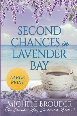 Second Chances in Lavender Bay (The Lavender Bay Chronicles Book 3) Large Print Paperback - Michele Brouder - cover