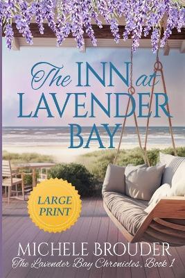 The Inn at Lavender Bay: Large Print - Michele Brouder - cover