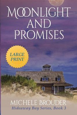 Moonlight and Promises (Hideaway Bay Book 3) Large Print - Michele Brouder - cover
