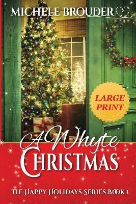 A Whyte Christmas Large Print - Michele Brouder - cover