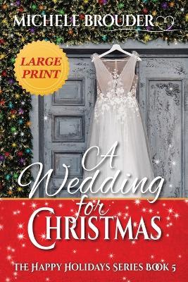A Wedding for Christmas Large Print - Michele Brouder - cover