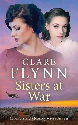 Sisters at War: Love, loss and a journey across the seas - Clare Flynn - cover