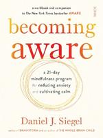 Becoming Aware: a 21-day mindfulness program for reducing anxiety and cultivating calm