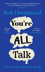 You’re All Talk: why we are what we speak